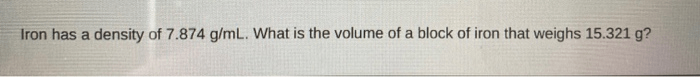 Iron has ml density chegg transcribed kg calculate dl mass volume text piece show cm